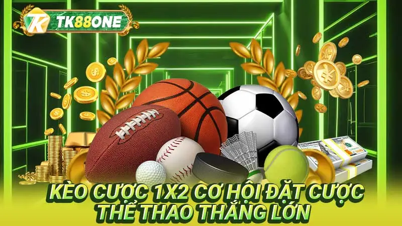 Kèo cược 1x2 cơ hội đặt cược thể thao thắng lớn