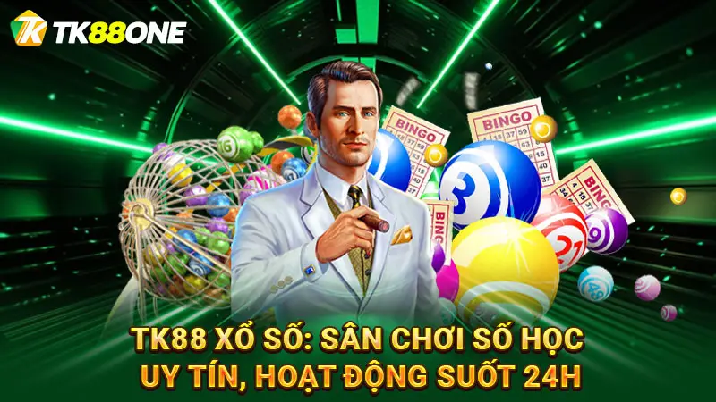 TK88 xổ số: Sân chơi số học uy tín, hoạt động suốt 24h