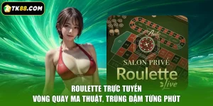 Roulette Trực Tuyến - Vòng Quay Ma Thuật, Trúng Đậm Từng Phút